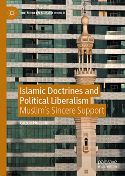 Islamic Doctrines and Political Liberalism: Muslim's Sincere Support (The Modern Muslim World)