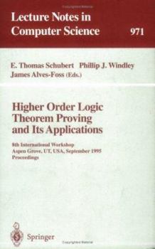 Paperback Higher Order Logic Theorem Proving and Its Applications: 8th International Workshop, Aspen Grove, Ut, Usa, September 11 - 14, 1995. Proceedings Book