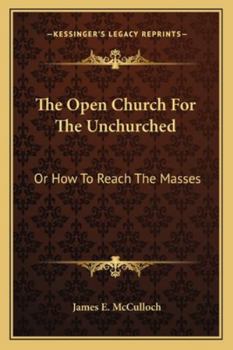 The Open Church For The Unchurched: Or How To Reach The Masses