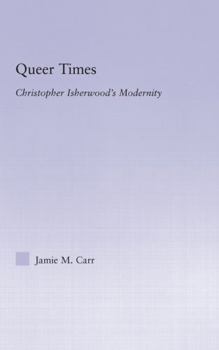 Paperback Queer Times: Christopher Isherwood's Modernity Book