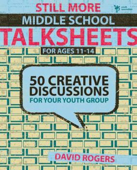 Paperback Still More Middle School Talksheets: 50 Creative Discussions for Your Youth Group Book