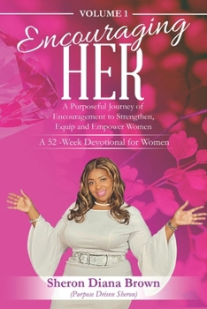 Paperback Encouraging Her__ 52-week Devotional: A Purposeful Journey of Encouragement to Strengthen, Equip and Empower Women Book