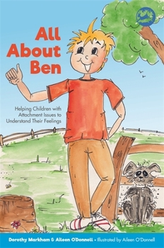 Paperback All about Ben: Helping Children with Attachment Issues to Understand Their Feelings Book