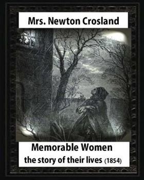 Paperback Memorable Women: The Story Of Their Lives, by Mrs. Newton Crosland: Myles Birket Foster (4 February 1825 - 27 March 1899)illustrator Book