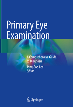Hardcover Primary Eye Examination: A Comprehensive Guide to Diagnosis Book