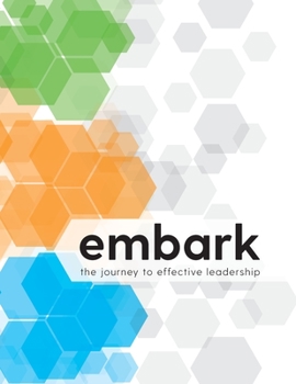 Paperback Embark: The Journey to Effective Leadership Book