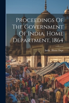 Paperback Proceedings Of The Government Of India. Home Department, 1864 Book