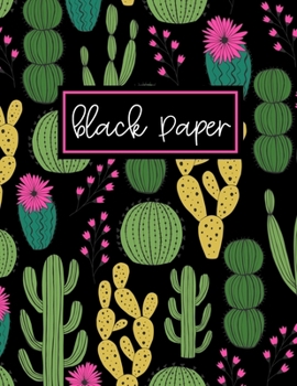 Black Paper Dot Grid - 8.5 x 11: Cactus Dot Grid Journal| A Black Paper Dot Grid Notebook For Use With Gel Pens | Reverse Color Journal With Black Pages | Blackout Journal