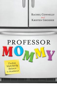 Hardcover Professor Mommy: Finding Work-Family Balance in Academia Book