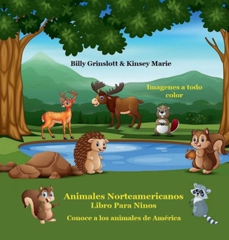 Libro Infantil de Animales Norteamericanos / North American Animals (Spanish Version) : Conoce a Los Animales de Am?rica Aprende Algunos Datos Divertidos