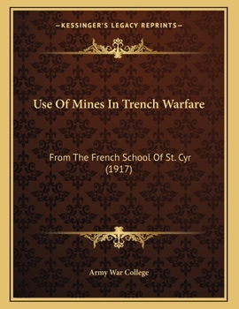 Paperback Use Of Mines In Trench Warfare: From The French School Of St. Cyr (1917) Book