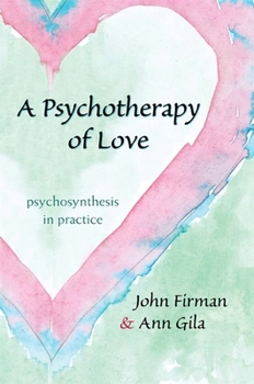 Paperback A Psychotherapy of Love: Psychosynthesis in Practice Book