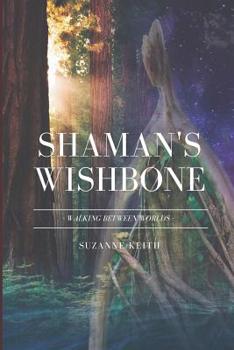 Paperback Shaman's Wishbone: Walking Between Worlds Book