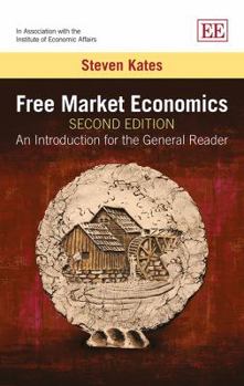 Hardcover Free Market Economics, Second Edition: An Introduction for the General Reader Book