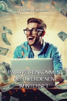 Paperback Passives Einkommen Geld Verdienen Im Internet [German] Book
