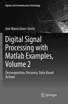 Paperback Digital Signal Processing with MATLAB Examples, Volume 2: Decomposition, Recovery, Data-Based Actions Book