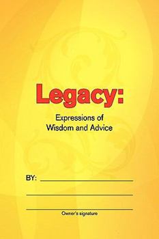 Hardcover Legacy: Expressions of Wisdom and Advice Book