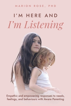 Paperback I'm Here and I'm Listening: Empathic and empowering responses to needs, feelings, and behaviours with Aware Parenting Book