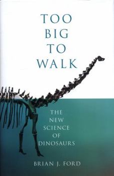 Hardcover Too Big to Walk: The New Science of Dinosaurs Book