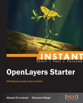 Paperback Instant Openlayers Starter: Web Mapping Made Simple and Fast! Book