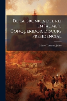 Paperback De la cronica del rei en Jaume 'l Conqueridor, discurs presidencial [Spanish] Book
