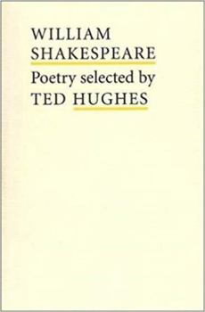 William Shakespeare Poetry: Selected by Ted Hughes (Poet to Poet: An Essential Choice of Classic Verse)