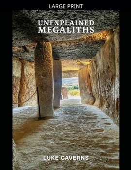 Unexplained Megaliths (Megalithic Mysteries Trilogy)