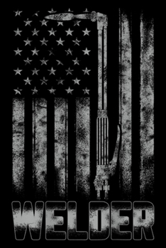 Paperback Welder: Distressed Welder American flag USA Patriotic Welder Journal/Notebook Blank Lined Ruled 6x9 100 Pages Book