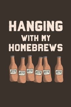 Hanging With My Homebrews: Funny 2 Year Undated Weekly Planner For Craft Beer Homebrewers