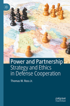 Hardcover Power and Partnership: Strategy and Ethics in Defense Cooperation Book