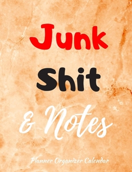 Junk Shit & Notes Planner Organizer Calendar: 2020 Planner Notebook. Weekly And Monthly Agenda Schedule and Organizer with Space for Notes. Perfect for to do list, Journal, Diary, 53 Weeks 8,5x11