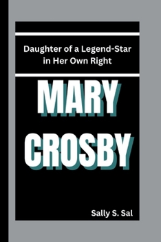 MARY CROSBY: Daughter of a Legend-Star in Her Own Right