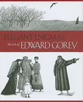 Hardcover Elegant Enigmas: The Art of Edward Gorey Book