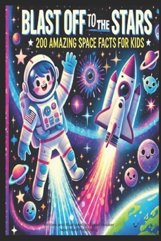 Paperback Blast Off to the Stars: 200 Amazing Space Facts for Kids Book