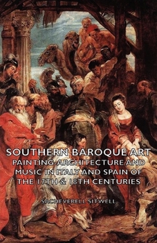 Paperback Southern Baroque Art - Painting-Architecture and Music in Italy and Spain of the 17th & 18th Centuries Book