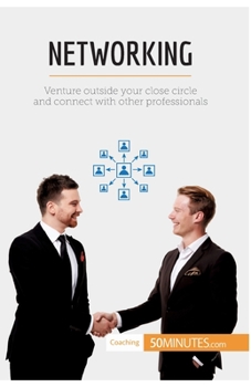 Paperback Networking: Venture outside your close circle and connect with other professionals Book