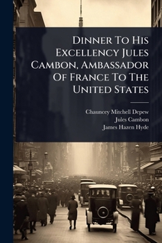 Paperback Dinner To His Excellency Jules Cambon, Ambassador Of France To The United States Book