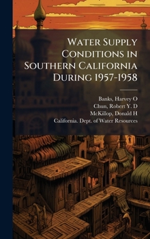 Hardcover Water Supply Conditions in Southern California During 1957-1958 Book