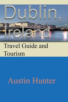 Paperback Dublin, Ireland: Travel Guide and Tourism Book