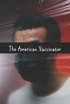 Paperback The American Vaccinator (Trade Paperback): A Very True Rona Screenplay Book