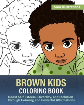 Paperback Brown Kids Coloring Book: Boost Self Esteem, Diversity, and Inclusion Through Coloring and Powerful Affirmations Book