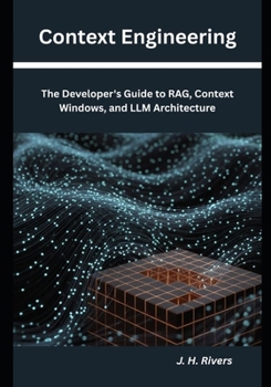 Paperback Context Engineering: The Developer's Guide to RAG, Context Windows, and LLM Architecture Book