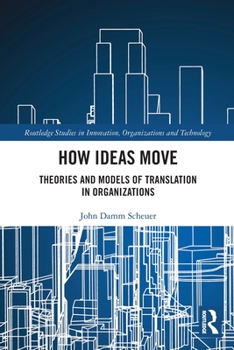 Paperback How Ideas Move: Theories and Models of Translation in Organizations Book