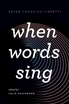 Paperback When Words Sing: Seven Canadian Libretti Book
