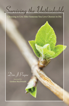 Hardcover Surviving the Unthinkable: Choosing to Live After Someone You Love Chooses to Die Book