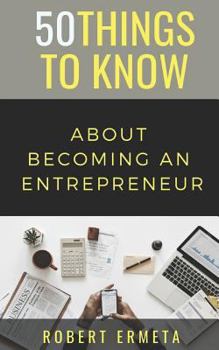 Paperback 50 Things to Know About Becoming an Entrepreneur: 50 Things to Know Book