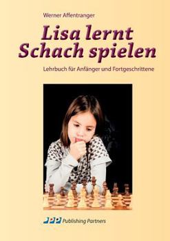 Paperback Lisa lernt Schach spielen: Lehrbuch für Anfänger und Fortgeschrittene [German] Book