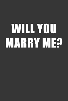 Paperback Will You Marry Me Notebook: Lined Journal, 120 Pages, 6 x 9, Affordable Gift Journal Matte Finish Book