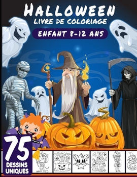 Livre de coloriage Halloween 8-12 ans: livre d'activité coloriage Halloween pour enfants - 75 dessins uniques - Monstres, Citrouilles, Vampires Cahier