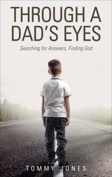 Paperback Through a Dad's Eyes: Searching for Answers, Finding God Book